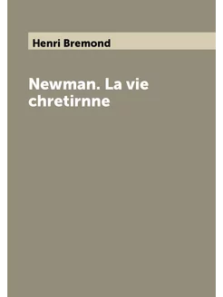 Newman. La vie chretirnne