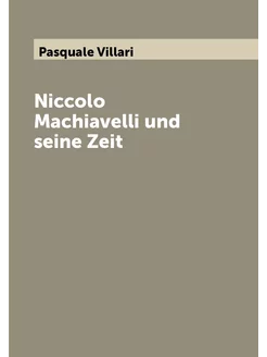 Niccolo Machiavelli und seine Zeit