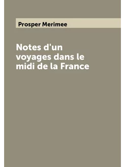 Notes d'un voyages dans le midi de la France