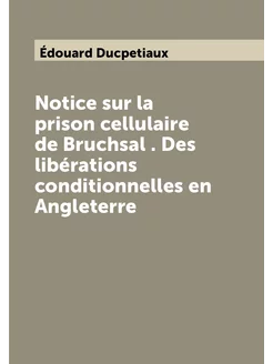 Notice sur la prison cellulaire de Bruchsal . Des li