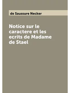 Notice sur le caractere et les ecrits de Madame de S