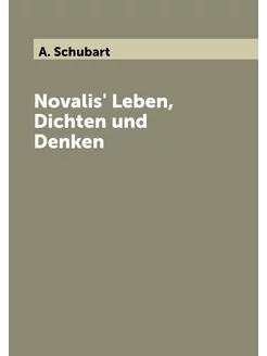 Novalis' Leben, Dichten und Denken