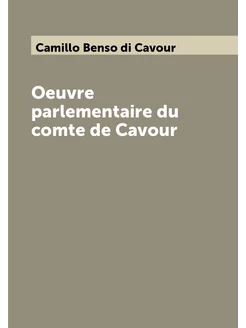 Oeuvre parlementaire du comte de Cavour