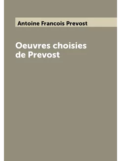 Oeuvres choisies de Prevost