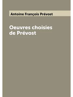 Oeuvres choisies de Prévost