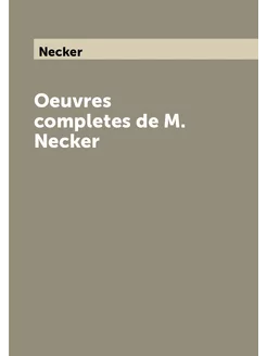 Oeuvres completes de M. Necker