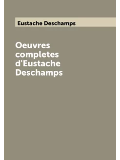 Oeuvres completes d'Eustache Deschamps