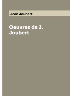 Oeuvres de J. Joubert