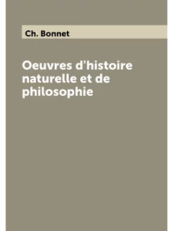 Oeuvres d'histoire naturelle et de philosophie