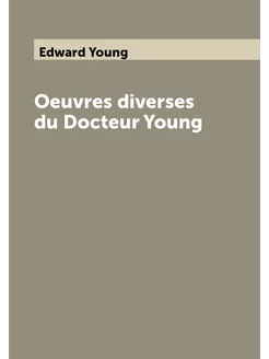 Oeuvres diverses du Docteur Young