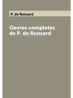 Oevres completes de P. de Ronsard