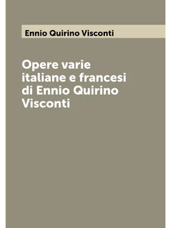 Opere varie italiane e francesi di Ennio Quirino Vis