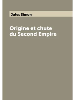 Origine et chute du Second Empire