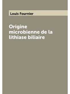 Origine microbienne de la lithiase biliaire