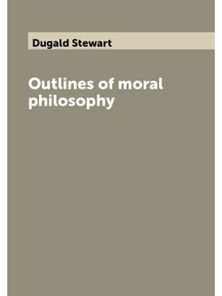 Outlines of moral philosophy