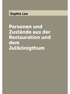 Personen und Zustände aus der Restauration und dem J