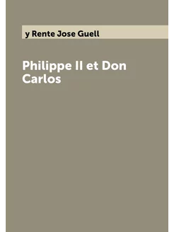 Philippe II et Don Carlos