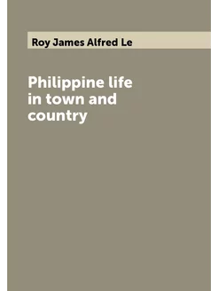 Philippine life in town and country