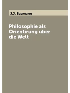 Philosophie als Orientirung uber die Welt