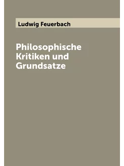 Philosophische Kritiken und Grundsatze