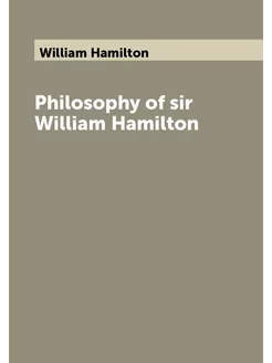 Philosophy of sir William Hamilton