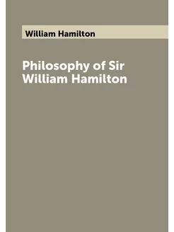 Philosophy of Sir William Hamilton