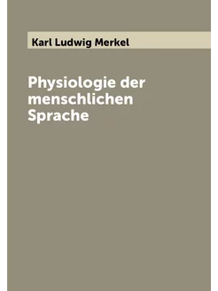 Physiologie der menschlichen Sprache