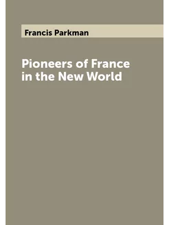 Pioneers of France in the New World