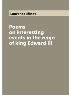 Poems on interesting events in the reign of king Edw