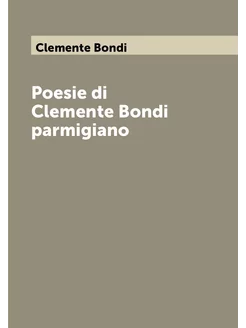 Poesie di Clemente Bondi parmigiano