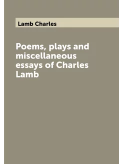 Poems, plays and miscellaneous essays of Charles Lamb