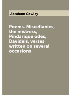 Poems. Miscellanies, the mistress, Pindarique odes