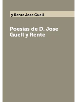 Poesias de D. Jose Guell y Rente