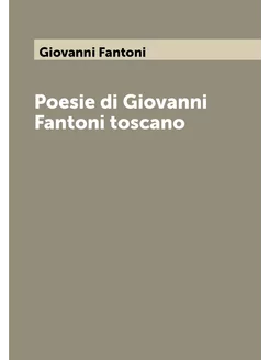 Poesie di Giovanni Fantoni toscano