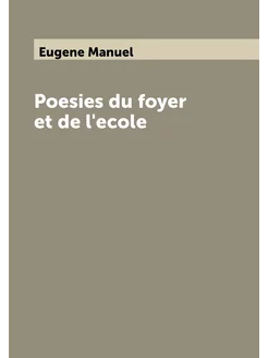 Poesies du foyer et de l'ecole