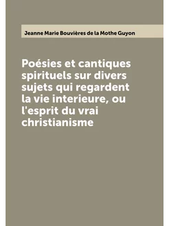 Poésies et cantiques spirituels sur divers sujets qu