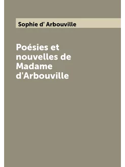 Poésies et nouvelles de Madame d'Arbouville