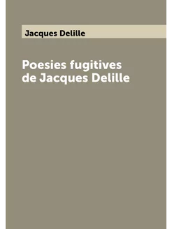 Poesies fugitives de Jacques Delille