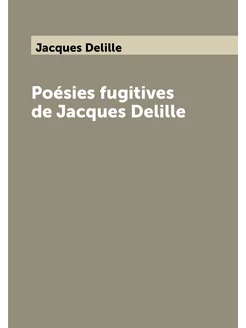 Poésies fugitives de Jacques Delille