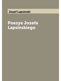 Poezye Jozefa Lapsinskiego