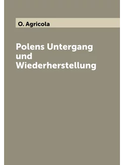 Polens Untergang und Wiederherstellung