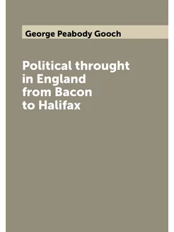 Political throught in England from Bacon to Halifax