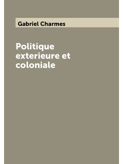 Politique exterieure et coloniale