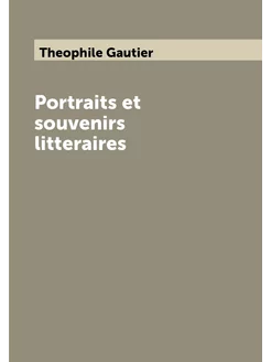 Portraits et souvenirs litteraires