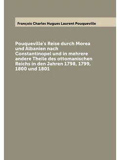 Pouqueville's Reise durch Morea und Albanien nach Co