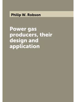 Power gas producers, their design and application