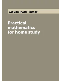 Practical mathematics for home study