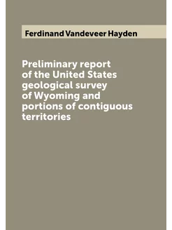 Preliminary report of the United States geological s