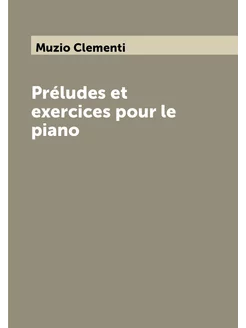 Préludes et exercices pour le piano