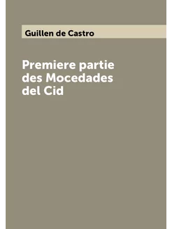 Premiere partie des Mocedades del Cid